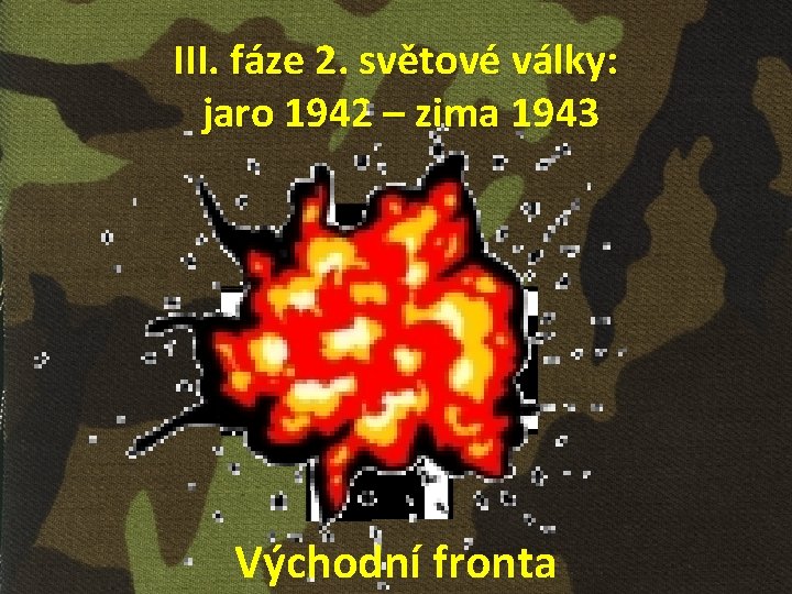 III. fáze 2. světové války: jaro 1942 – zima 1943 Východní fronta 