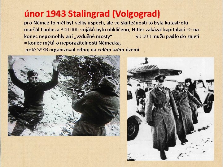 únor 1943 Stalingrad (Volgograd) pro Němce to měl být velký úspěch, ale ve skutečnosti