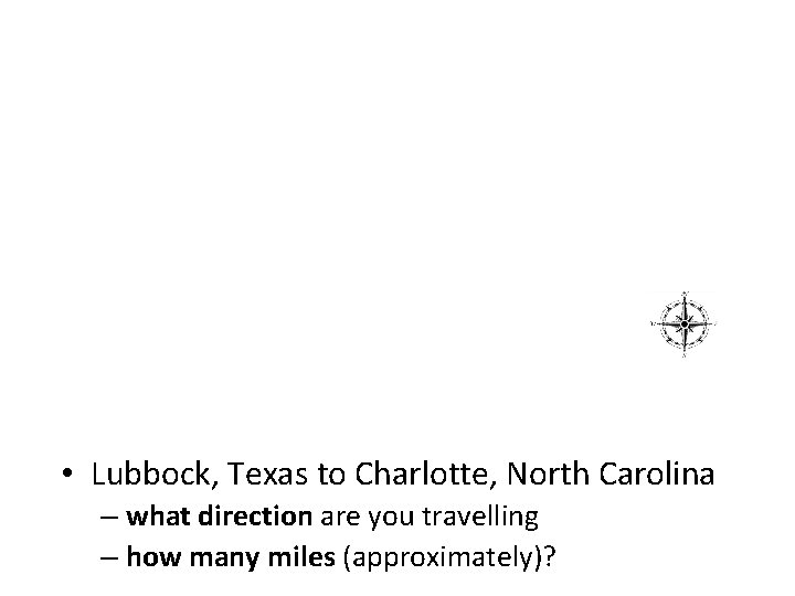  • Lubbock, Texas to Charlotte, North Carolina – what direction are you travelling
