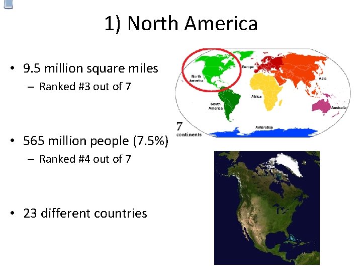1) North America • 9. 5 million square miles – Ranked #3 out of