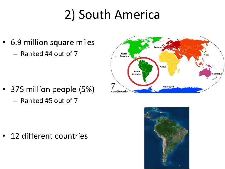2) South America • 6. 9 million square miles – Ranked #4 out of