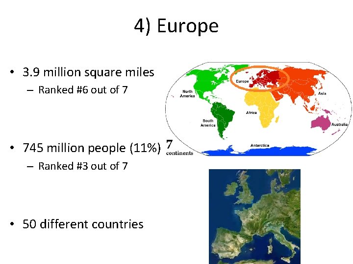 4) Europe • 3. 9 million square miles – Ranked #6 out of 7
