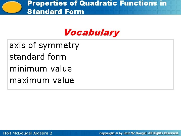 Properties of Quadratic Functions in Standard Form Vocabulary axis of symmetry standard form minimum