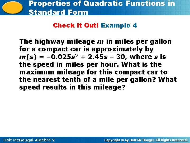 Properties of Quadratic Functions in Standard Form Check It Out! Example 4 The highway