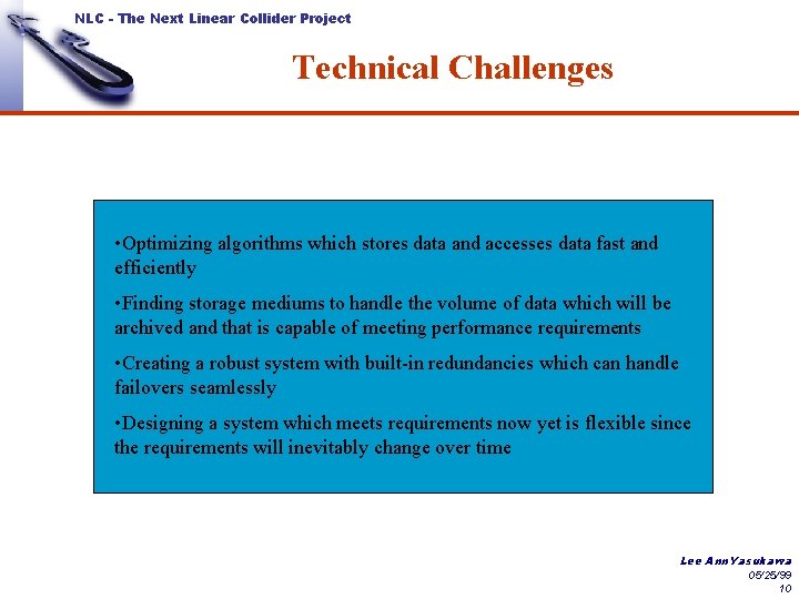 NLC - The Next Linear Collider Project Technical Challenges • Optimizing algorithms which stores