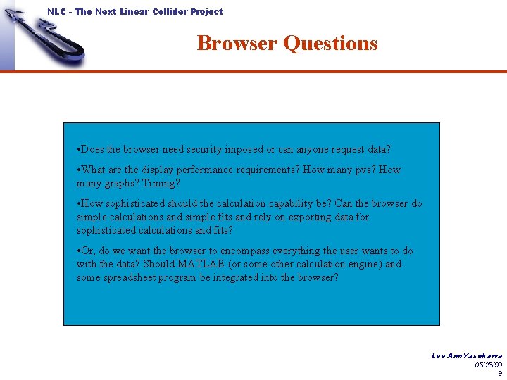 NLC - The Next Linear Collider Project Browser Questions • Does the browser need