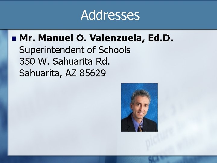 Addresses n Mr. Manuel O. Valenzuela, Ed. D. Superintendent of Schools 350 W. Sahuarita