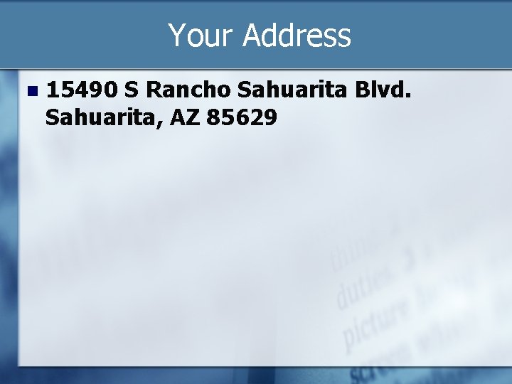 Your Address n 15490 S Rancho Sahuarita Blvd. Sahuarita, AZ 85629 