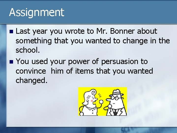 Assignment Last year you wrote to Mr. Bonner about something that you wanted to