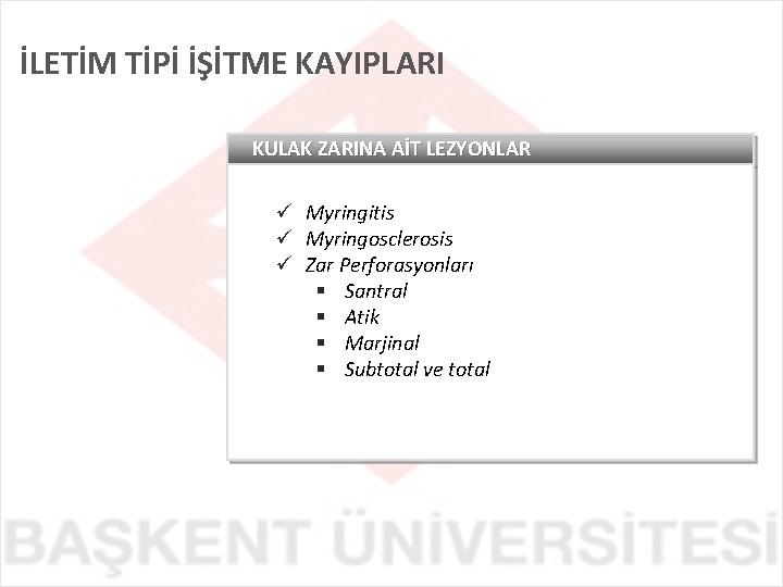 İLETİM TİPİ İŞİTME KAYIPLARI KULAK ZARINA AİT LEZYONLAR ü Myringitis ü Myringosclerosis ü Zar