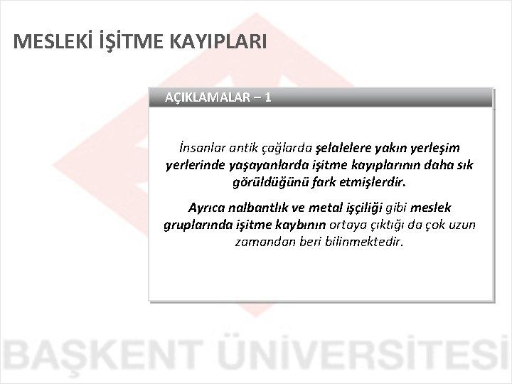 MESLEKİ İŞİTME KAYIPLARI AÇIKLAMALAR – 1 İnsanlar antik çağlarda şelalelere yakın yerleşim yerlerinde yaşayanlarda