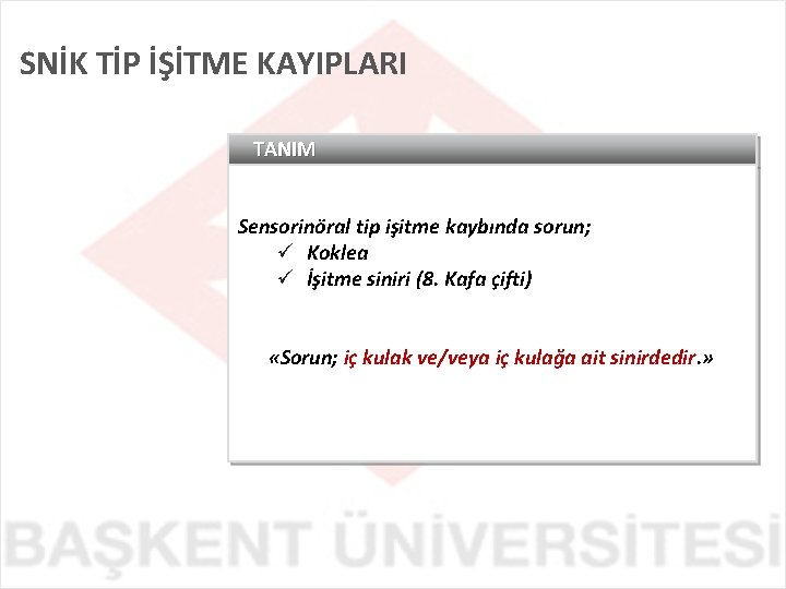 SNİK TİP İŞİTME KAYIPLARI TANIM Sensorinöral tip işitme kaybında sorun; ü Koklea ü İşitme