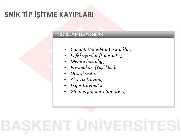 SNİK TİP İŞİTME KAYIPLARI KOKLEAR LEZYONLAR ü ü ü ü Genetik Heriediter hastalıklar, Enfeksiyonlar