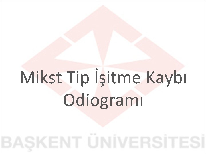 Mikst Tip İşitme Kaybı Odiogramı 