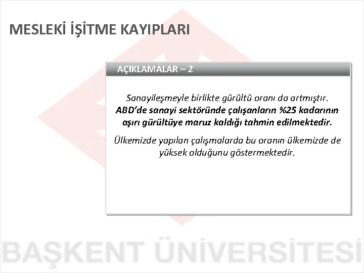 MESLEKİ İŞİTME KAYIPLARI AÇIKLAMALAR – 2 Sanayileşmeyle birlikte gürültü oranı da artmıştır. ABD’de sanayi