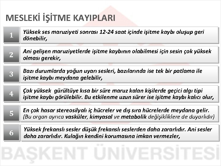 MESLEKİ İŞİTME KAYIPLARI 1 Yüksek ses maruziyeti sonrası 12 -24 saat içinde işitme kaybı