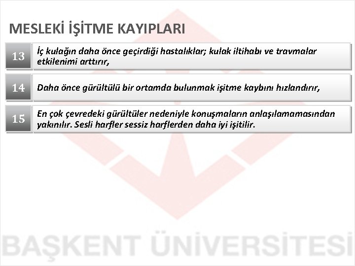 MESLEKİ İŞİTME KAYIPLARI İç kulağın daha önce geçirdiği hastalıklar; kulak iltihabı ve travmalar 13