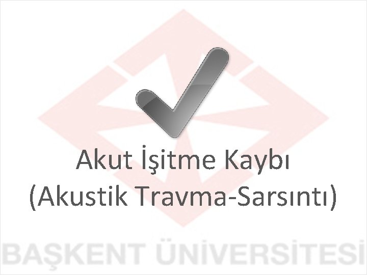 Akut İşitme Kaybı (Akustik Travma-Sarsıntı) 