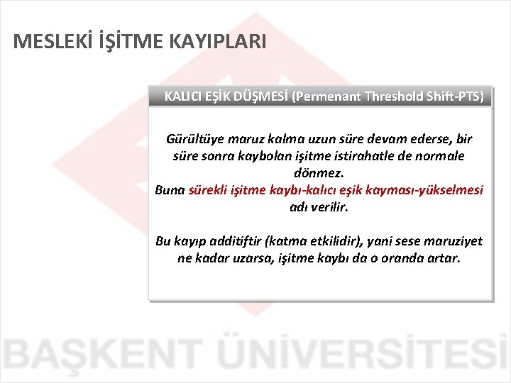 MESLEKİ İŞİTME KAYIPLARI KALICI EŞİK DÜŞMESİ (Permenant Threshold Shift-PTS) Gürültüye maruz kalma uzun süre