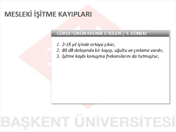 MESLEKİ İŞİTME KAYIPLARI GÜRÜLTÜNÜN KRONİK ETKİLERİ / 4. DÖNEM 1. 2 -15 yıl içinde