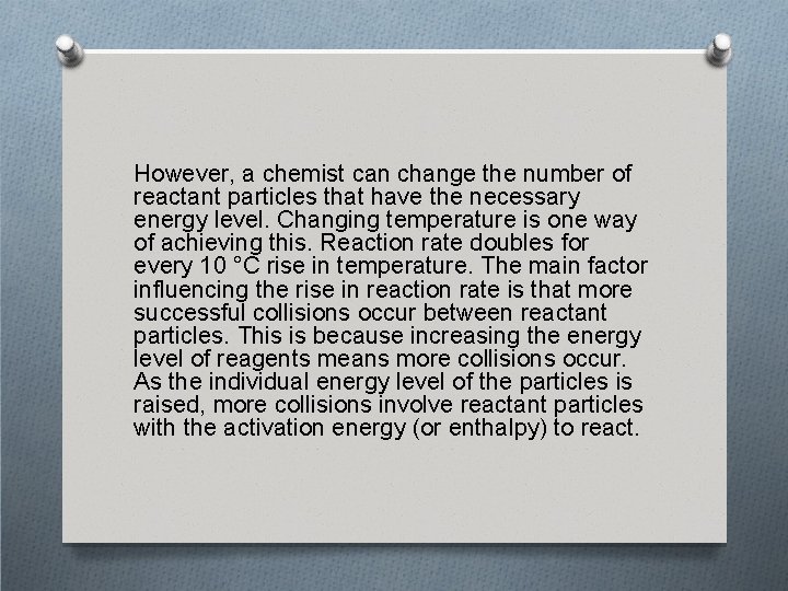 However, a chemist can change the number of reactant particles that have the necessary