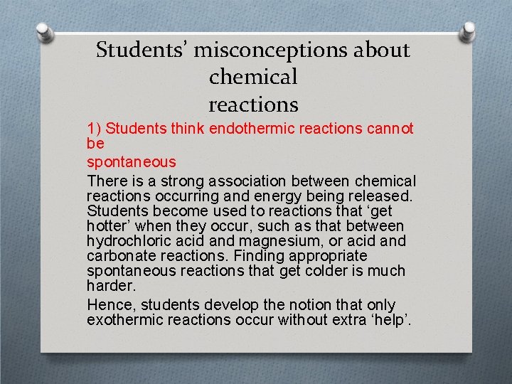 Students’ misconceptions about chemical reactions 1) Students think endothermic reactions cannot be spontaneous There