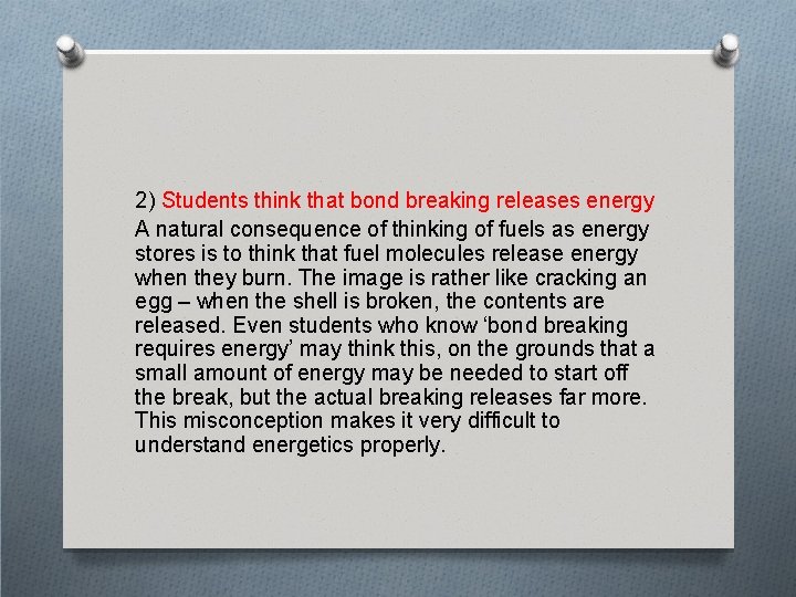 2) Students think that bond breaking releases energy A natural consequence of thinking of