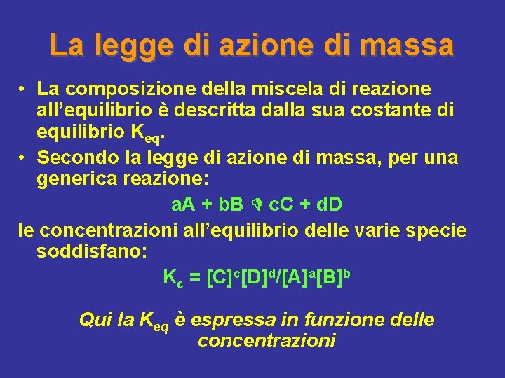 La legge di azione di massa • La composizione della miscela di reazione all’equilibrio