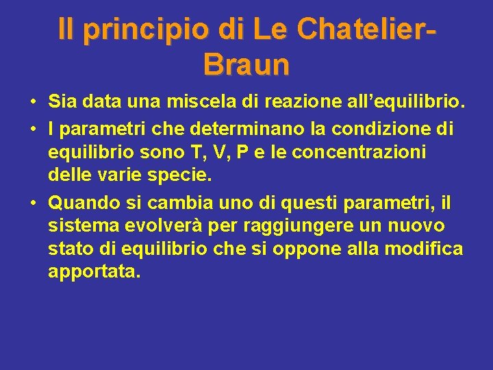 Il principio di Le Chatelier. Braun • Sia data una miscela di reazione all’equilibrio.