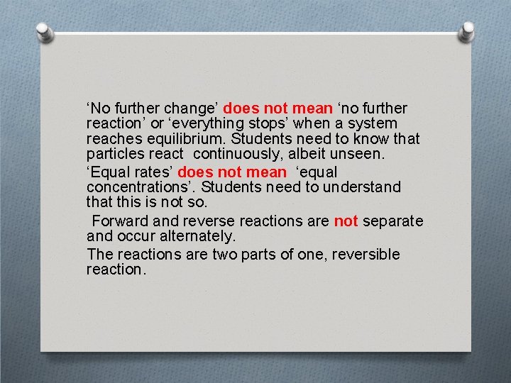 ‘No further change’ does not mean ‘no further reaction’ or ‘everything stops’ when a