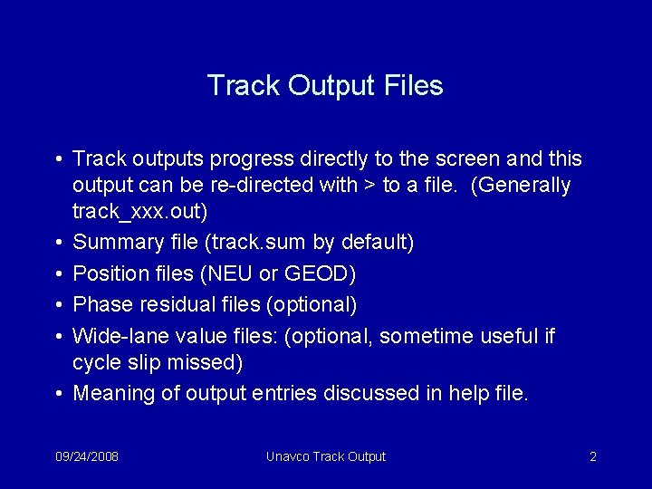 Track Output Files • Track outputs progress directly to the screen and this output