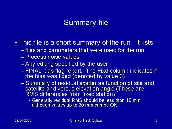 Summary file • This file is a short summary of the run. It lists
