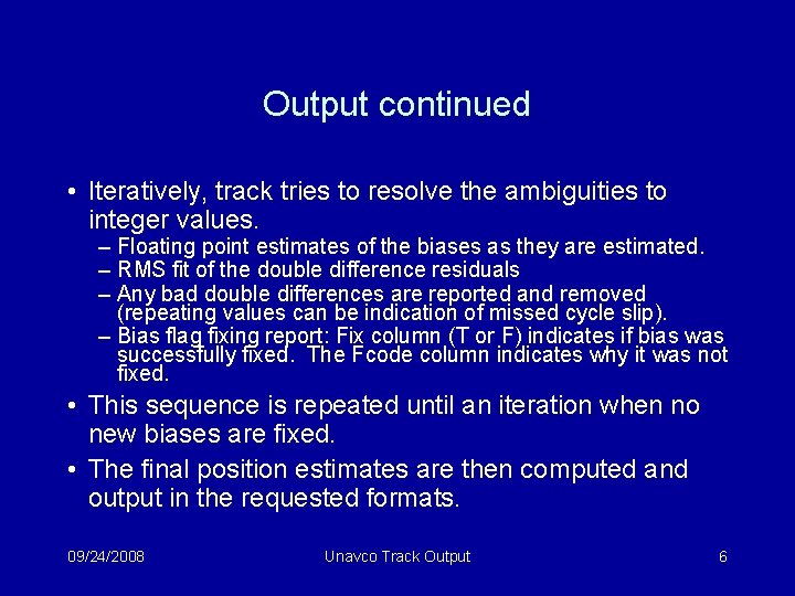 Output continued • Iteratively, track tries to resolve the ambiguities to integer values. –