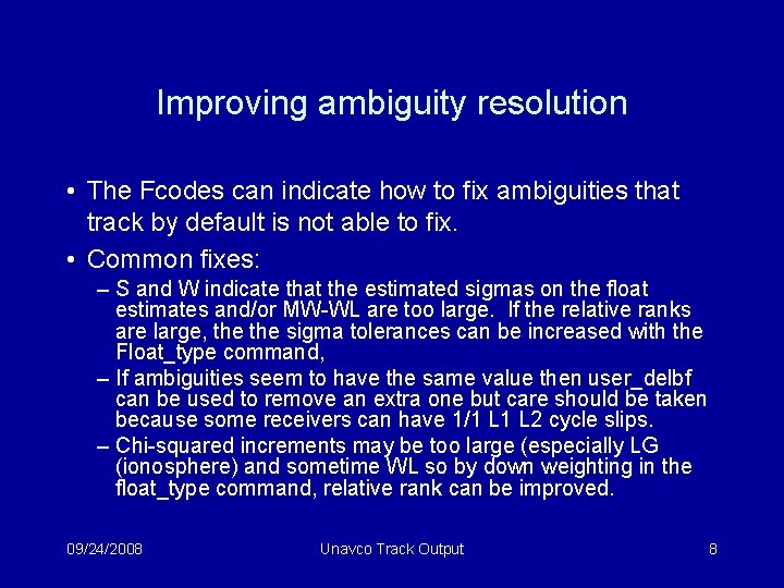 Improving ambiguity resolution • The Fcodes can indicate how to fix ambiguities that track