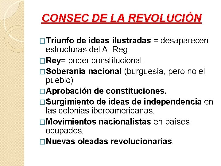 CONSEC DE LA REVOLUCIÓN �Triunfo de ideas ilustradas = desaparecen estructuras del A. Reg.