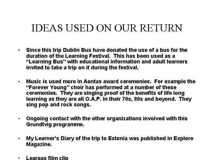 IDEAS USED ON OUR RETURN • Since this trip Dublin Bus have donated the