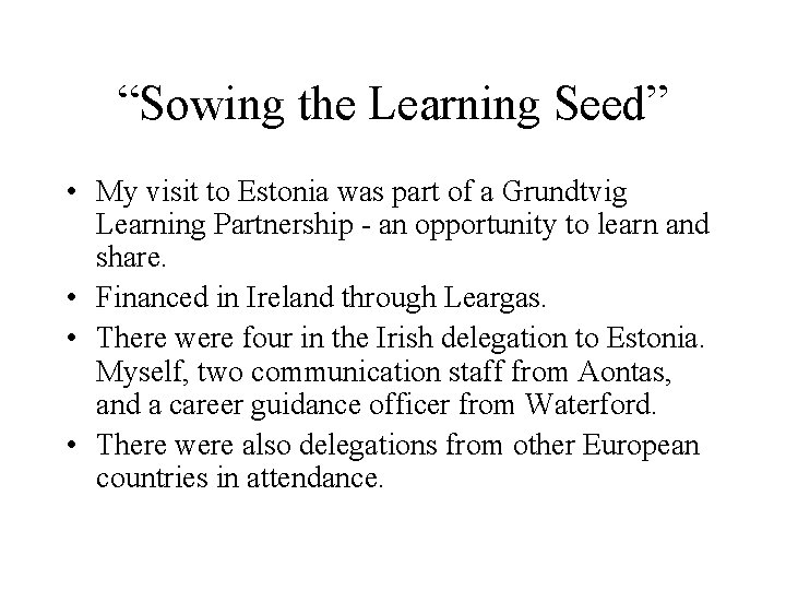 “Sowing the Learning Seed” • My visit to Estonia was part of a Grundtvig