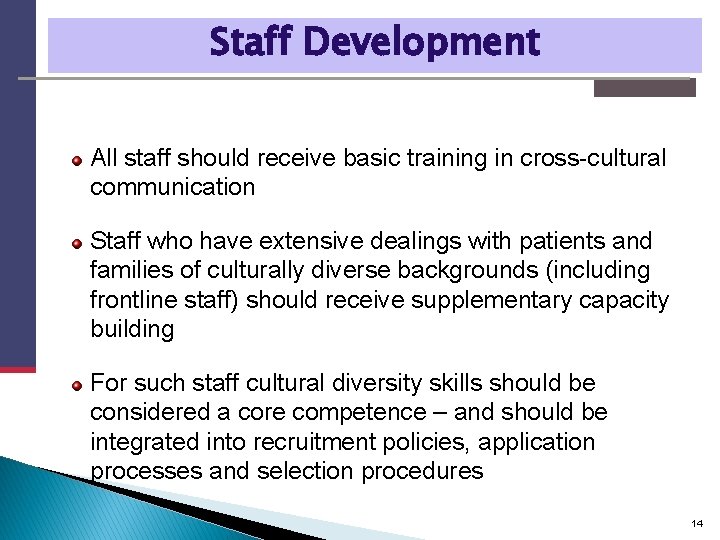 Staff Development All staff should receive basic training in cross-cultural communication Staff who have