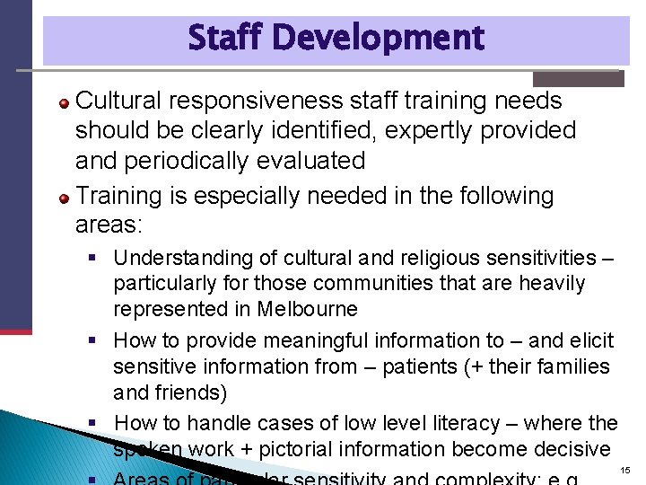 Staff Development Cultural responsiveness staff training needs should be clearly identified, expertly provided and