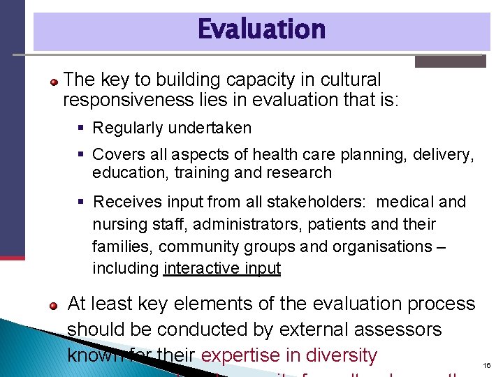 Evaluation The key to building capacity in cultural responsiveness lies in evaluation that is: