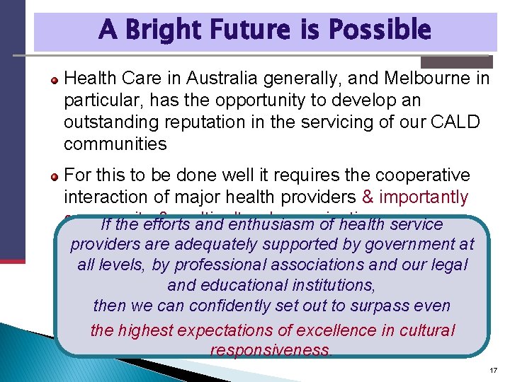 A Bright Future is Possible Health Care in Australia generally, and Melbourne in particular,