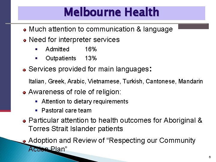 Melbourne Health Much attention to communication & language Need for interpreter services § §