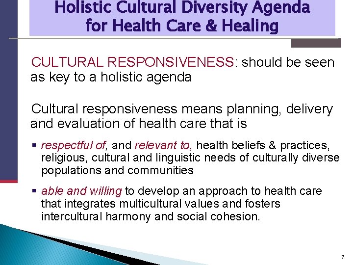 Holistic Cultural Diversity Agenda for Health Care & Healing CULTURAL RESPONSIVENESS: should be seen