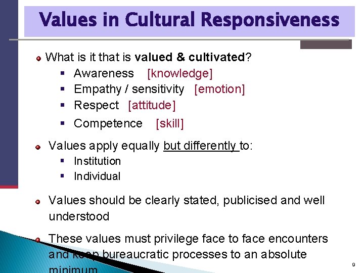 Values in Cultural Responsiveness What is it that is valued & cultivated? § Awareness