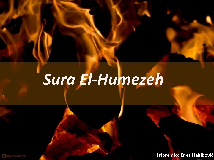 Sura El-Humezeh Pripremio: Enes Habibović 