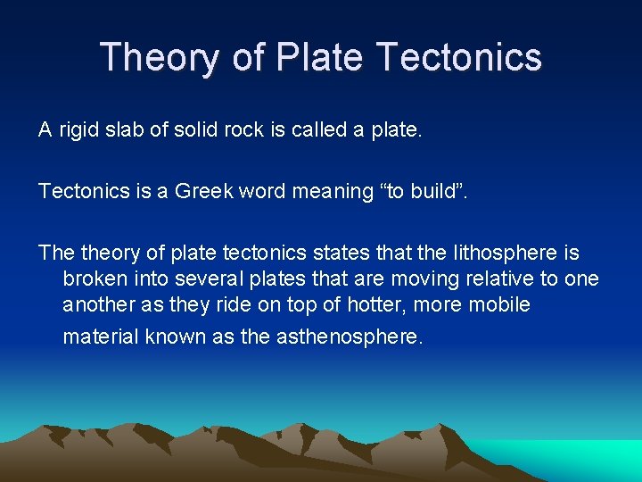 Theory of Plate Tectonics A rigid slab of solid rock is called a plate.