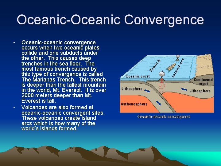 Oceanic-Oceanic Convergence • • Oceanic-oceanic convergence occurs when two oceanic plates collide and one