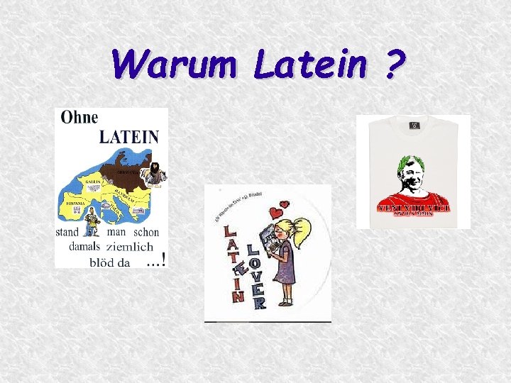 Warum Latein ? 