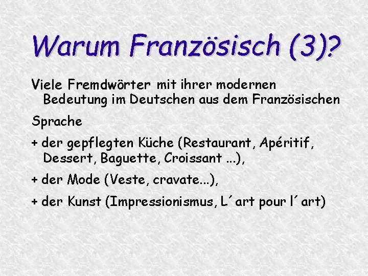 Warum Französisch (3)? Viele Fremdwörter mit ihrer modernen Bedeutung im Deutschen aus dem Französischen