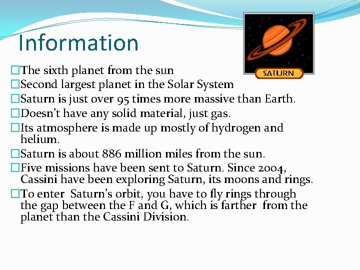 Information �The sixth planet from the sun �Second largest planet in the Solar System